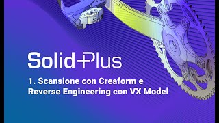 SolidPlus Ep1 – Scansione con Creaform e Reverse Engineering con VX Model [upl. by Asiulana359]