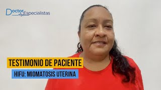 Testimonio HIFU para Miomas Uterinos  Doctores Especialistas [upl. by Ahsrats466]