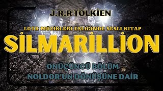 SİLMARİLLİON  NOLDORUN DÖNÜŞÜNE DAİR  JRR TOLKİEN   SESLİ KİTAP [upl. by Naillimixam808]