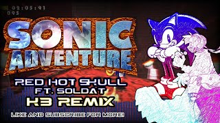 Sonic Adventure  Red Hot Skull ft soldat KB Remix [upl. by Strohl447]