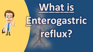 What is Enterogastric reflux   Health For All [upl. by Eniagrom]