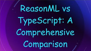 ReasonML vs TypeScript A Comprehensive Comparison [upl. by Consalve442]