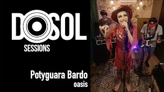 Potyguara Bardo ao vivo  Oasis DoSolTV Sessions [upl. by Anoyet245]