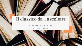 Il classico da ascoltare  Viaggio al centro della terra [upl. by Solegna]