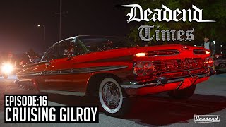 Deadend Times  Episode16  Cruising Gilroy CA [upl. by Skill]