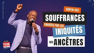 SORTIR DES SOUFFRANCES CAUSÉES PAR LES INIQUITÉS DES ANCÊTRES  Apôtre Yvan CASTANOU [upl. by Aohsoj]