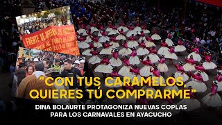 Ayacucho se prepara para los carnavales y le dedican nueva canción a Dina Boluarte y sus caramelos [upl. by Sirovat]