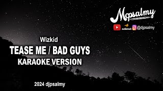 Wizkid  Tease Me  Bad Guys  Karaoke Lyrics  McPsalmy [upl. by Gnuhp]