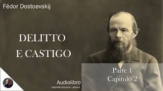 02 DELITTO E CASTIGO  Parte 1  Capitolo 2  F Dostoëvskij  Audiolibro Integrale [upl. by Dur]