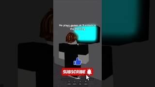 He plays games at 3am in the morningroblox [upl. by Ardnuassac]