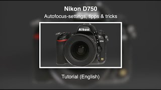 Nikon D750 – AutofocusSettings – Tips amp Tricks – Tutorial English [upl. by Eidnar]