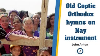 One hour of Old Coptic hymns on Nay instrument  30 Tracks [upl. by Yrrep]