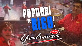 Yahari  Popurri de Rigo En Vivo 2013 [upl. by Cece730]