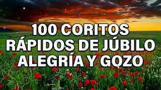 100 Coritos Rápidos De Júbilo Alegría Y Gozo Coros De Fuego Pentecostes Alabanzas De Avivamien [upl. by Corkhill102]