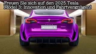 Freuen Sie sich auf den 2025 Tesla Model 3 Innovation und Fahrtvergnügen [upl. by Notlaw876]