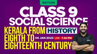 Class 9 Social Science  History  Kerala From Eighth To Eighteenth Century  XYLEM Class 9 [upl. by Assiroc881]