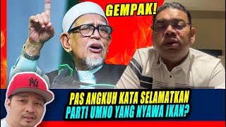 gempak PAS ANGKUH KATA SELAMATKAN PARTI UMNO YANG NYAWA IKAN [upl. by Lionel184]