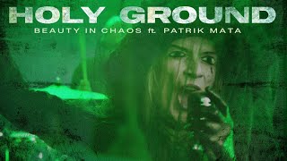 BEAUTY IN CHAOS ft PATRIK MATA  quotHOLY GROUNDquot Official Video [upl. by Kati]