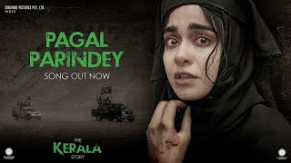 Pagal Parindey Song  The Kerala Story  Adah Sharma  Sunidhi Chauhan  Bishakh Jyoti [upl. by Ogram]