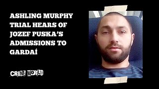 Ashling Murphy trial hears of Jozef Puska’s admissions to Gardaí [upl. by Culver]