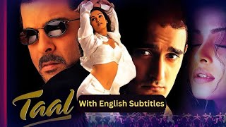 Taal Full Movie With English Subtitles Aishwarya Rai Akshay amp Anil Kapoor Bollywood Romantic [upl. by Yee]