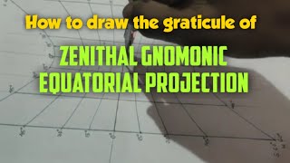 How to draw the graticule of Zenithal Gnomonic Equatorial ProjectionSGRinformation [upl. by Lebazi643]