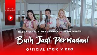 Fira Cantika amp Nabila Ft Bajol Ndanu  Buih Jadi Permadani Official Lyric Video [upl. by Aynnek]