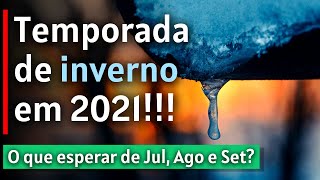 INVERNO 2021 CLIMATOLOGIA E TENDÊNCIA DO TRIMESTRE  JULHO AGOSTO E SETEMBRO [upl. by Iturhs]