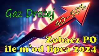 Cena gazu od lipca 2024 ogromny wzrost kosztów ogrzewania [upl. by Kazimir517]