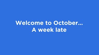 Welcome to October…a week late [upl. by Erialc]