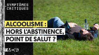 ALCOOLISME  HORS LABSTINENCE POINT DE SALUT [upl. by Anaik]