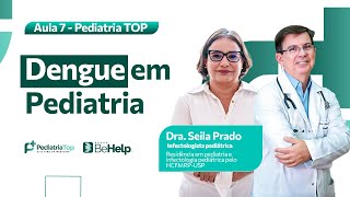 Aula 7 Pediatria TOP  Dengue em Pediatria com a Doutora Seila Prado [upl. by Harim]