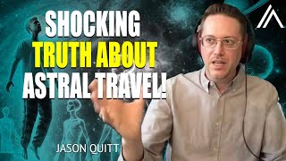 UNREAL Astral Travel A SUDDEN Spiritual Awakening amp Confronting Your Shadow Self  Jason Quitt [upl. by Alleyn115]