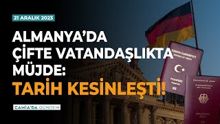 Almanya’da Çifte Vatandaşlıkta Müjde Tarih Kesinleşti  Camiada Gündem 21 Aralık 2023 [upl. by Renato626]