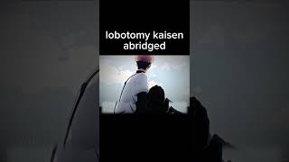 lobotomy kaisen abridged 2 [upl. by Abagael]