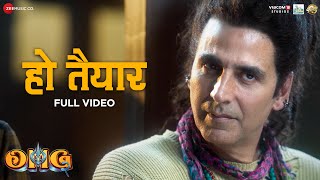 Ho Tayyar  Full Video  OMG 2  Akshay Kumar Pankaj T Yami G  Kailash Kher Pranaay Ginny D [upl. by Natanoy]