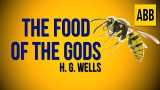 THE FOOD OF THE GODS H G Wells  FULL AudioBook [upl. by Roath199]