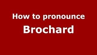 How to pronounce Brochard FrenchFrance  PronounceNamescom [upl. by Rogozen]