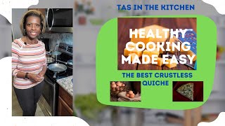 TASInTheKitchen Healthy Cooking Made Easy  Love The BEST CrustlessQuiche🥚🍳🧀 CookWithMe [upl. by Henri308]