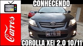 CONHECENDO TOYOTA COROLLA XEI 20 AUTOMÁTICO 2010  2011  NIETTO TV CARROS [upl. by Mitchell673]