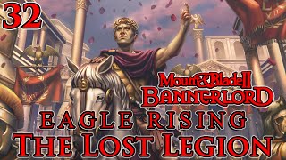 Mount amp Blade II Bannerlord  Eagle Rising  The Lost Legion  Part 32 [upl. by Streeto]