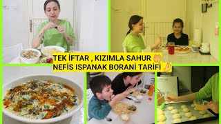 TEK BAŞIMA İFTAR YAPTIM😊KIZIMLA SAHUR YAPTIK🤲ISPANAK BORANİ🤌SAHURA 321 POĞAÇASI👍AŞIK OLACAKLARMIŞ😊 [upl. by Cletis]