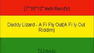 Daddy Lizard  A Fi Fly OutA Fi ly Out Riddim [upl. by Jania]