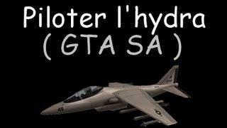 Tuto FR GTA  SA  Apprendre à piloter lhydra  Avion de chasse [upl. by Reaht]