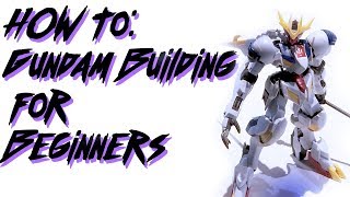 HOW TO Beginners Guide to Building GundamGunpla [upl. by Ziladnerb]