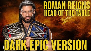 WWE Roman Reigns  Head Of The Table Theme  DARK EPIC VERSION [upl. by Rochelle504]