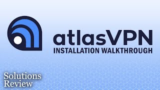 Atlas VPN – Installation Walkthrough amp Review by SolutionsReview  with 86off coupon [upl. by Oxford]