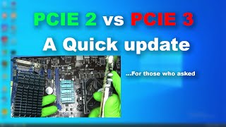 Update PCIE 2 vs PCIE 3 What I came across Very Quick Video [upl. by Robinett935]