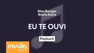 Mari Borges e Bruna Karla  Eu Te Ouvi  Playback com Letra [upl. by Llewsor253]