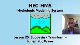 HEC HMS Lesson 25  Subbasins  Transform  Kinematic Wave [upl. by Nicram808]